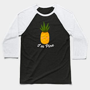 I'm Pine Cute Kawaii Pineapple Pun Baseball T-Shirt